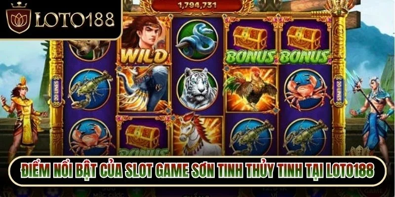 Sơn Tinh Thủy Tinh Loto188 - Hé Lộ Lối Chơi Cuốn Hút 3 Điểm nổi bật của slot game Sơn Tinh Thủy Tinh tại Loto188
